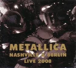 Metallica : Nashville & Berlin Live 2008